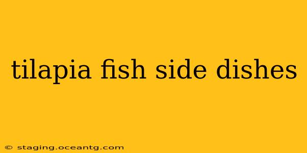 tilapia fish side dishes