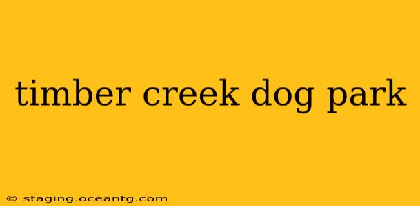 timber creek dog park