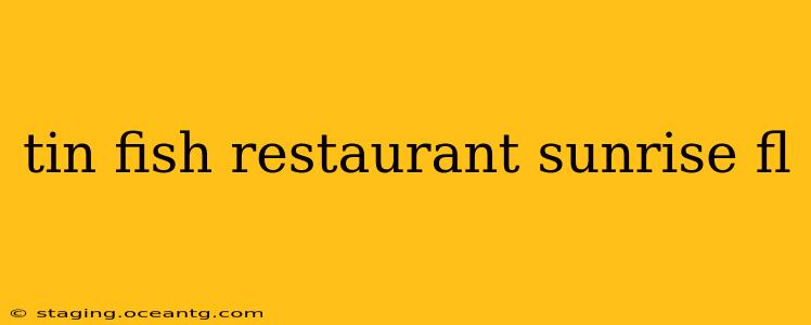 tin fish restaurant sunrise fl