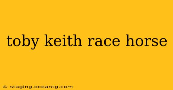 toby keith race horse