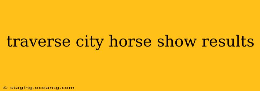 traverse city horse show results