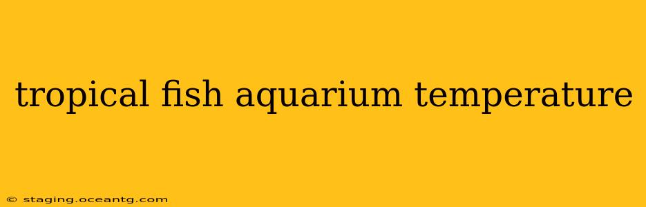 tropical fish aquarium temperature