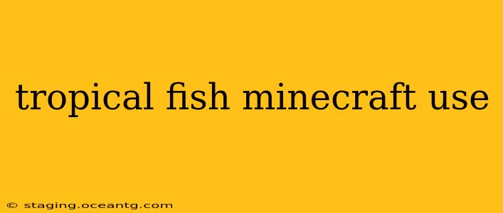 tropical fish minecraft use