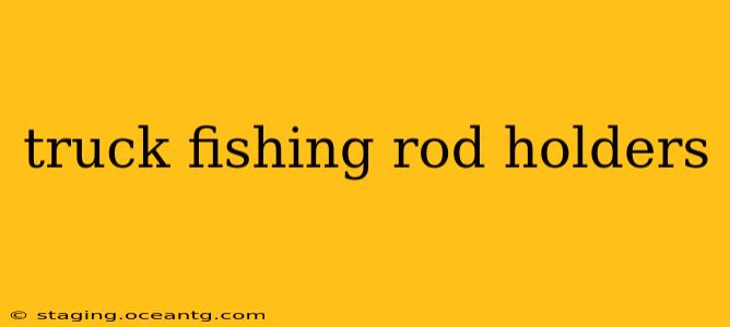 truck fishing rod holders