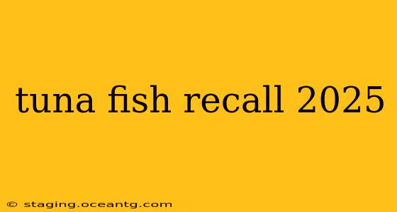 tuna fish recall 2025