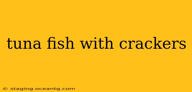 tuna fish with crackers