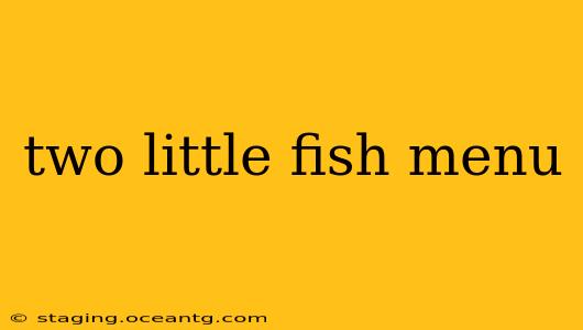 two little fish menu