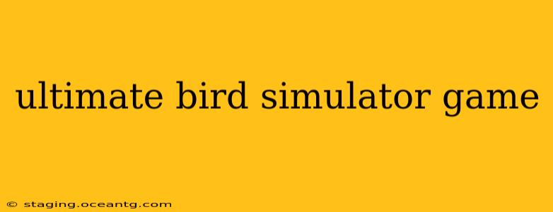 ultimate bird simulator game