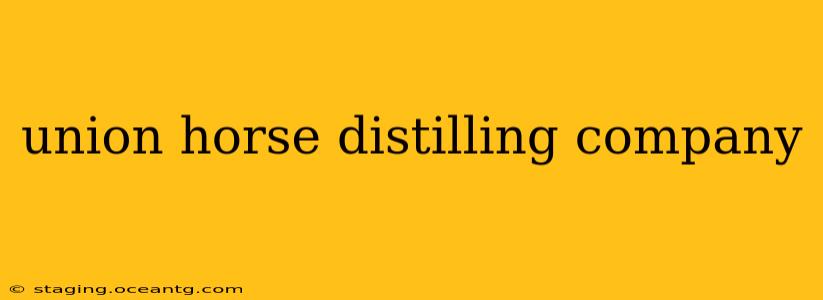 union horse distilling company