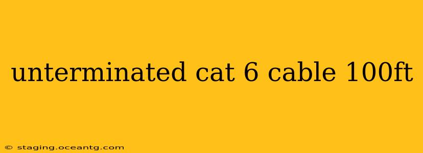 unterminated cat 6 cable 100ft