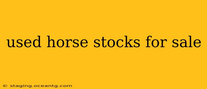 used horse stocks for sale