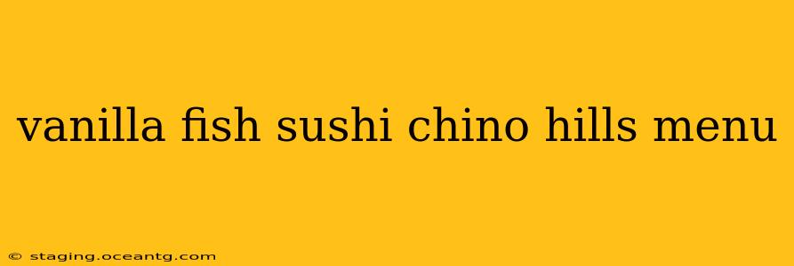 vanilla fish sushi chino hills menu