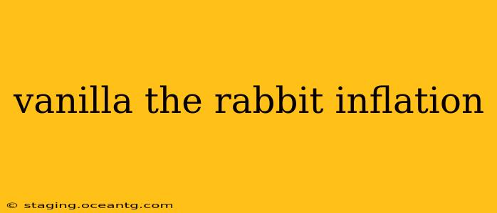 vanilla the rabbit inflation