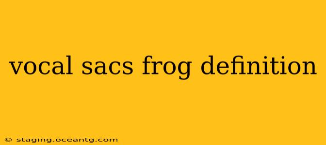 vocal sacs frog definition