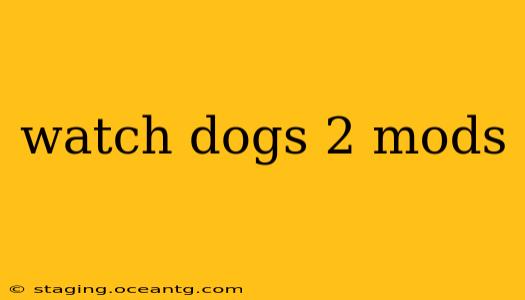 watch dogs 2 mods