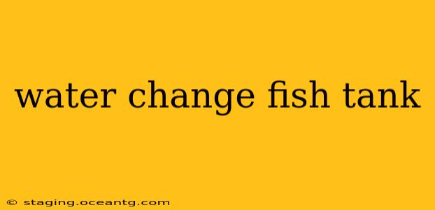 water change fish tank