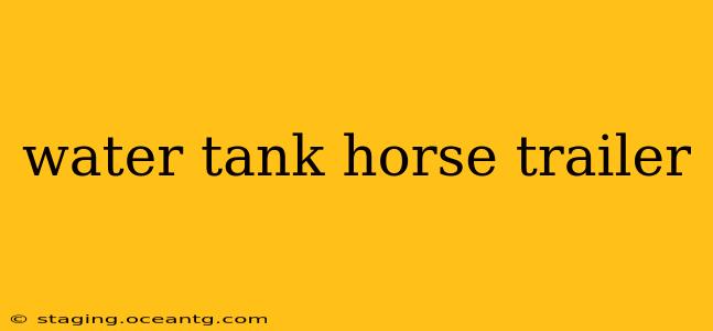 water tank horse trailer