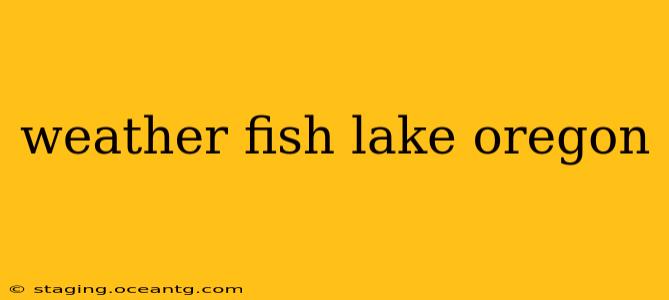 weather fish lake oregon