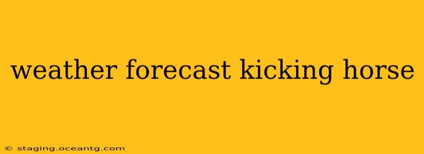 weather forecast kicking horse