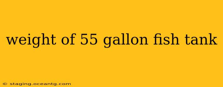 weight of 55 gallon fish tank