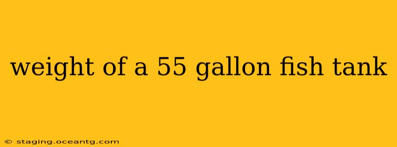 weight of a 55 gallon fish tank