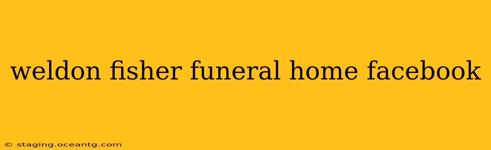 weldon fisher funeral home facebook
