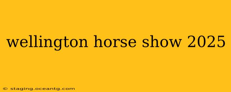 wellington horse show 2025