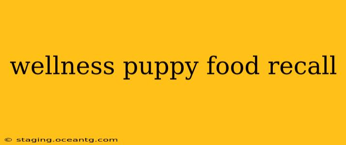 wellness puppy food recall