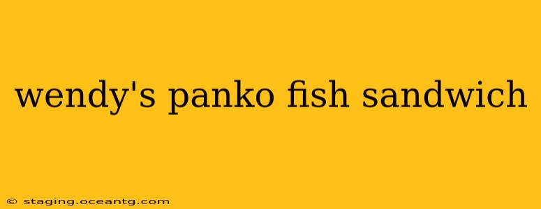 wendy's panko fish sandwich