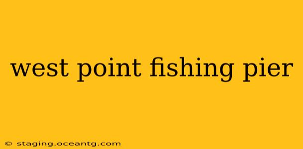 west point fishing pier