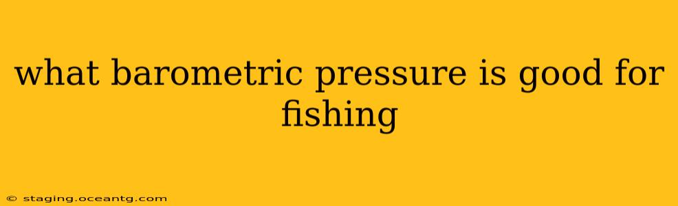 what barometric pressure is good for fishing