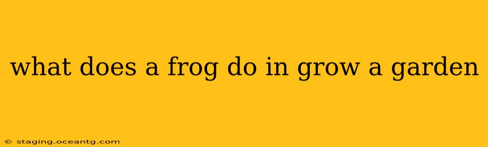 what does a frog do in grow a garden