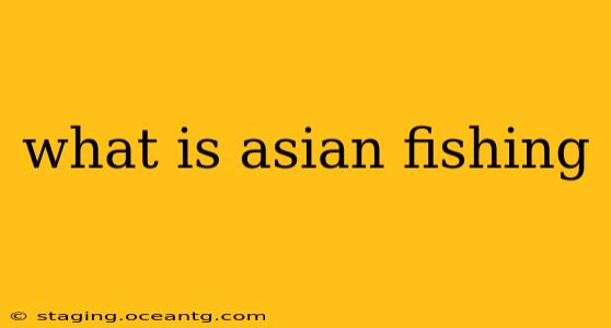 what is asian fishing