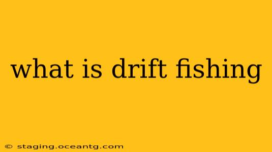 what is drift fishing