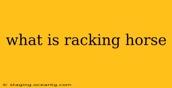 what is racking horse
