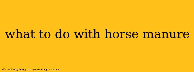 what to do with horse manure