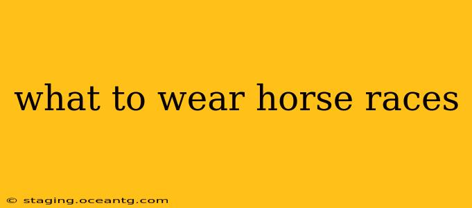 what to wear horse races