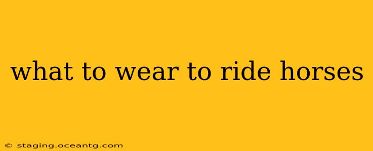 what to wear to ride horses