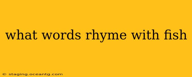 what words rhyme with fish