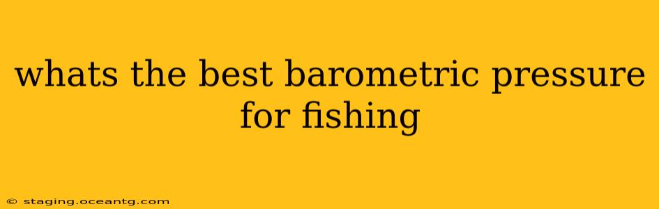 whats the best barometric pressure for fishing