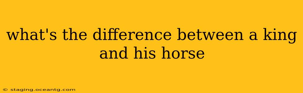 what's the difference between a king and his horse