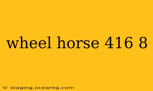 wheel horse 416 8