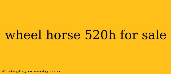 wheel horse 520h for sale