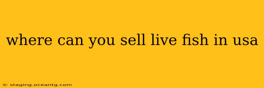 where can you sell live fish in usa