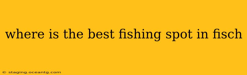 where is the best fishing spot in fisch