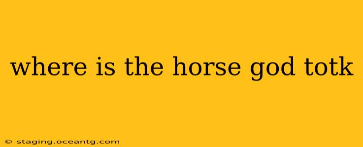 where is the horse god totk