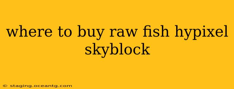 where to buy raw fish hypixel skyblock