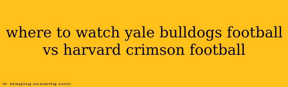 where to watch yale bulldogs football vs harvard crimson football