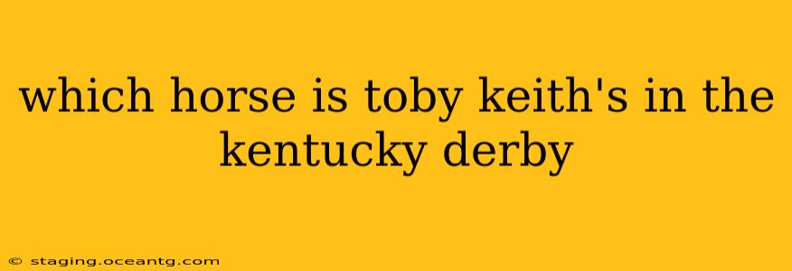 which horse is toby keith's in the kentucky derby