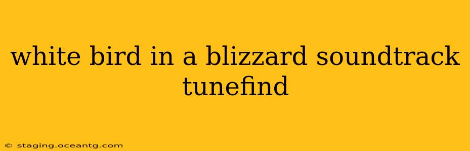 white bird in a blizzard soundtrack tunefind